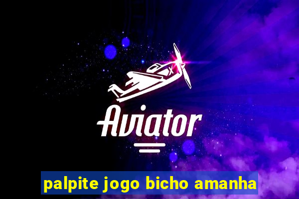 palpite jogo bicho amanha