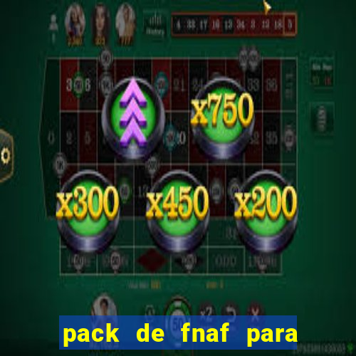 pack de fnaf para drawing cartoons 2