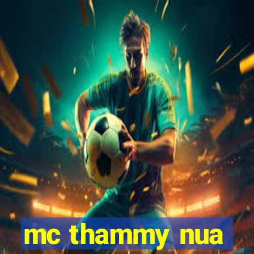 mc thammy nua
