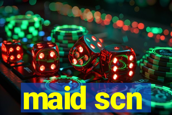 maid scn