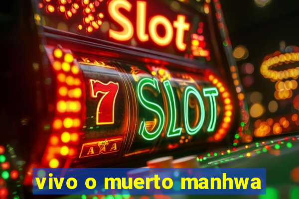vivo o muerto manhwa