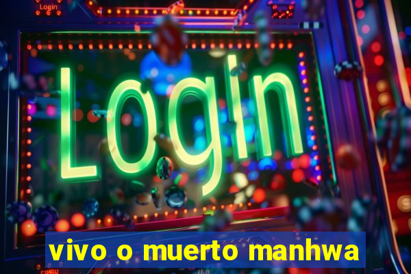 vivo o muerto manhwa