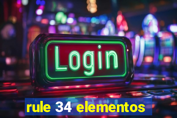 rule 34 elementos