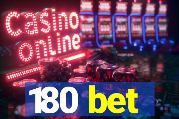 180 bet