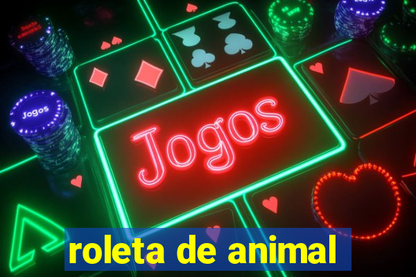 roleta de animal