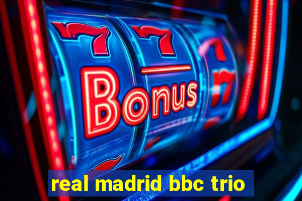 real madrid bbc trio