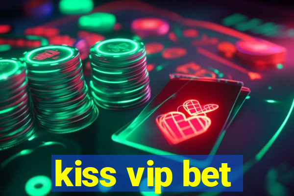 kiss vip bet