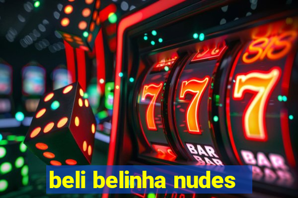 beli belinha nudes