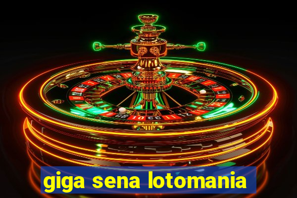 giga sena lotomania