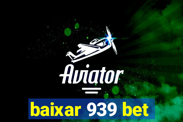 baixar 939 bet