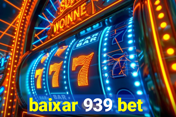 baixar 939 bet