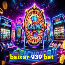 baixar 939 bet