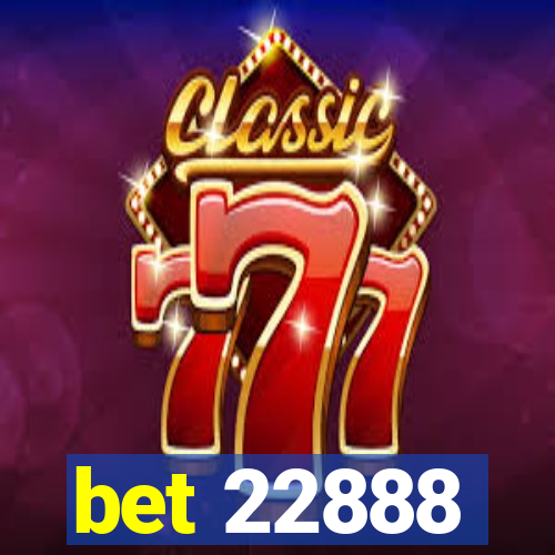 bet 22888
