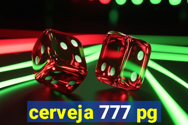 cerveja 777 pg