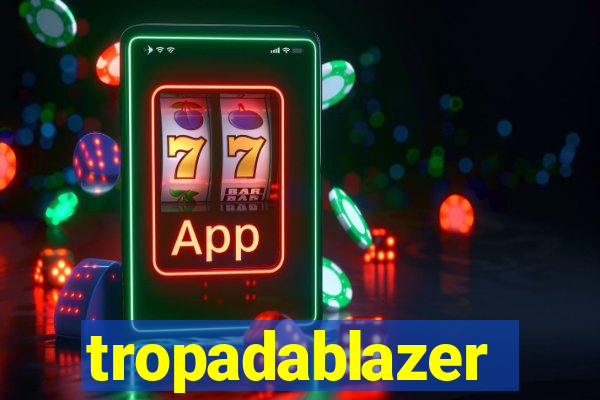 tropadablazer