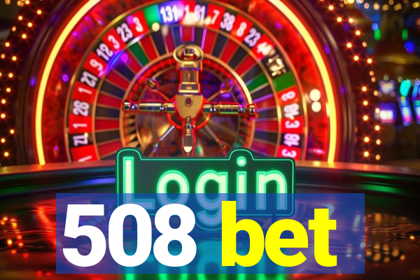 508 bet