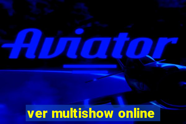 ver multishow online