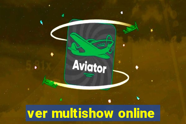 ver multishow online