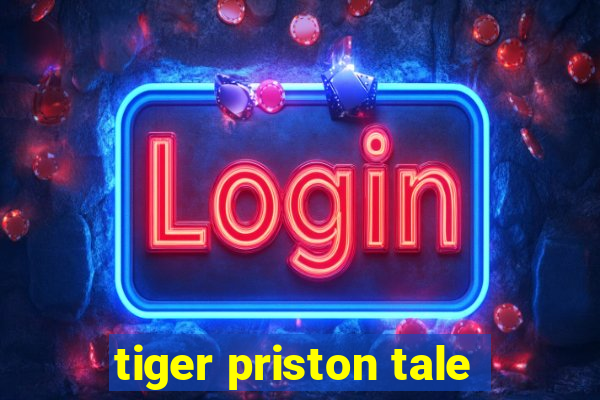 tiger priston tale