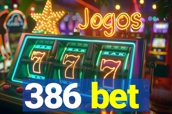 386 bet