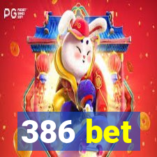 386 bet