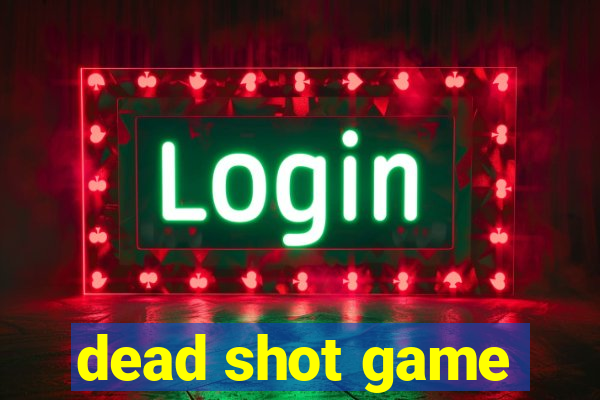 dead shot game