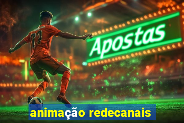 animação redecanais