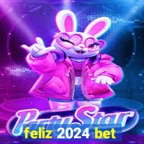 feliz 2024 bet