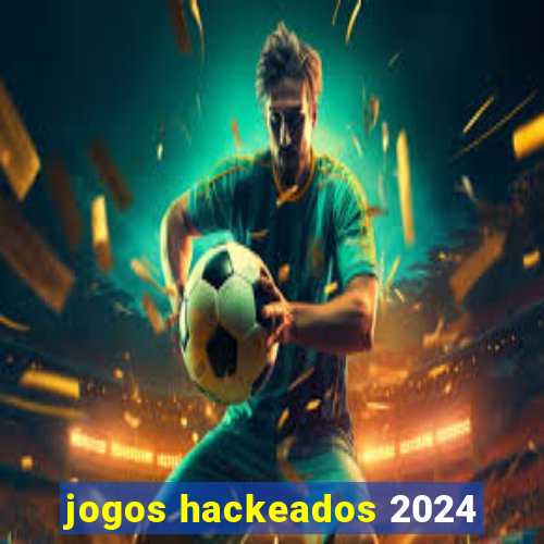 jogos hackeados 2024