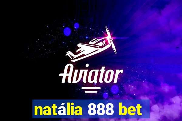 natália 888 bet