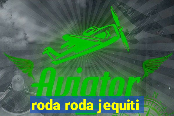 roda roda jequiti