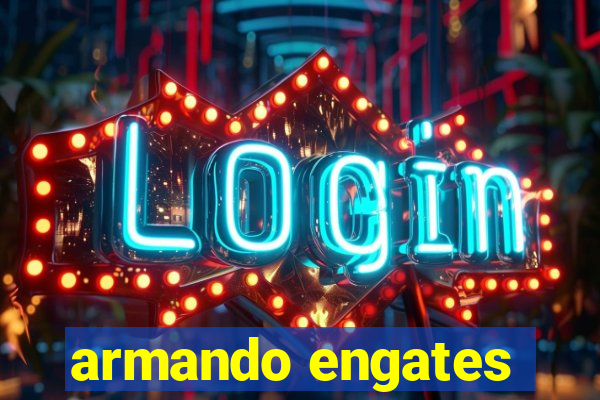 armando engates
