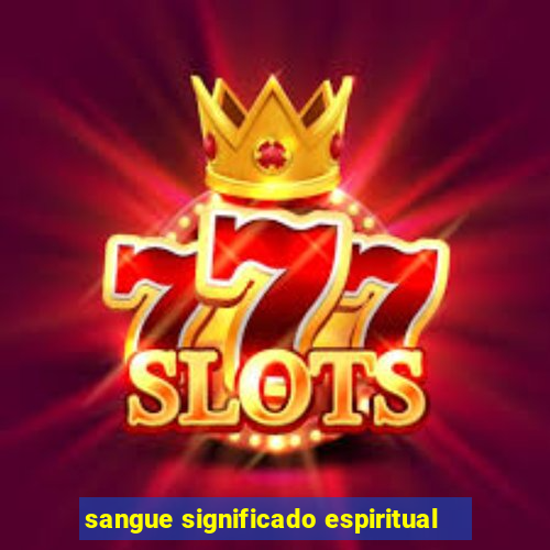 sangue significado espiritual