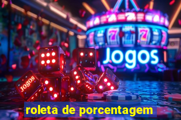 roleta de porcentagem
