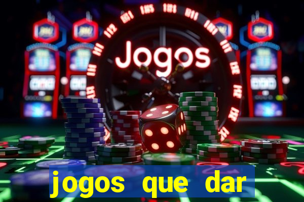 jogos que dar dinheiro de verdade