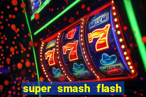 super smash flash 2 completo jogos 360