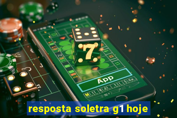 resposta soletra g1 hoje