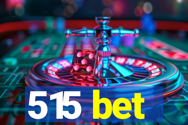 515 bet