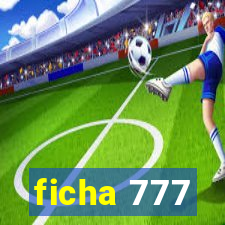 ficha 777