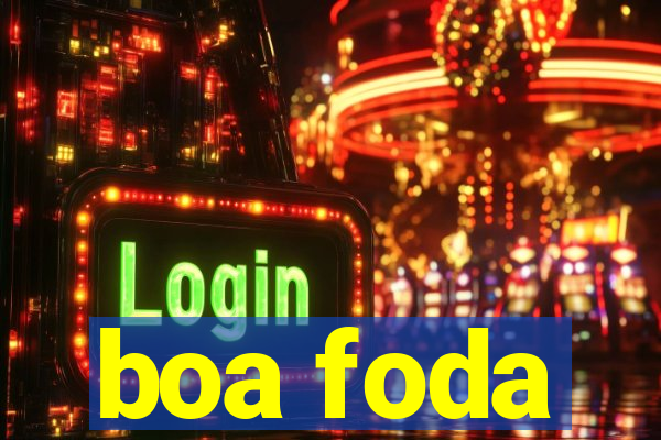 boa foda