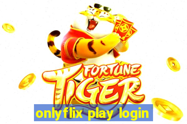 onlyflix play login