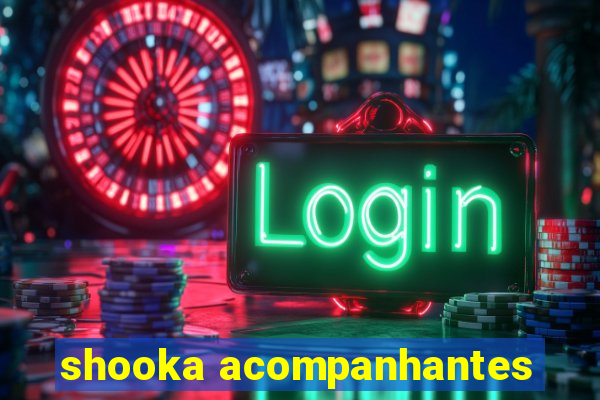 shooka acompanhantes