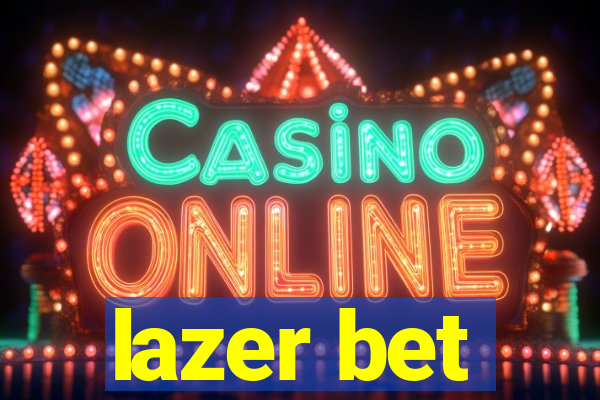 lazer bet