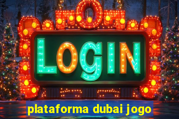 plataforma dubai jogo