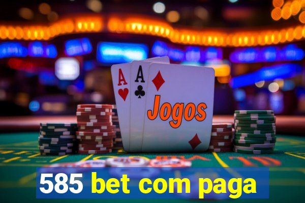 585 bet com paga