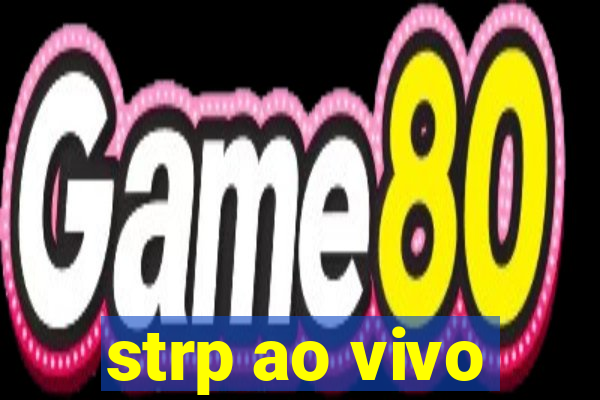 strp ao vivo