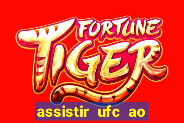 assistir ufc ao vivo futemax