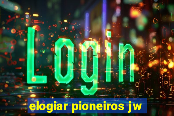 elogiar pioneiros jw