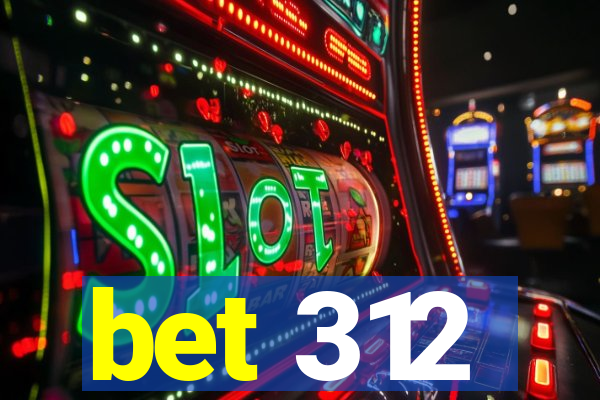 bet 312