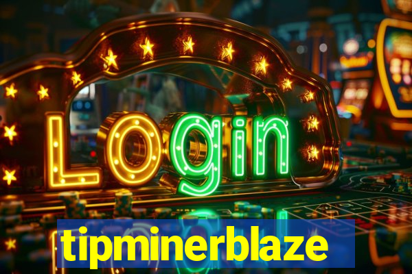 tipminerblaze